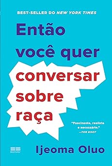 Entao voce quer conversar sobre raca Ijeoma Oluo